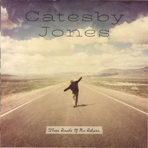 Catesby Jones - These Roads of No Return (2020)