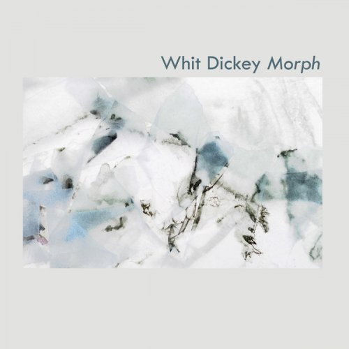 Whit Dickey - Morph (2020)