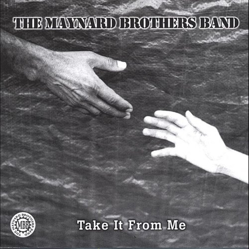 The Maynard Brothers Band - Take It From Me (2004)