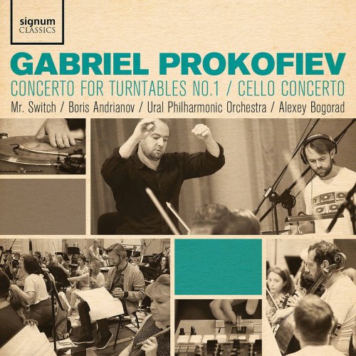 Mr. Switch, Boris Andrianov, The Ural Philharmonic Orchestra & Alexey Bogorad - Gabriel Prokofiev: Concerto for Turntables No. 1, Cello Concerto (2020) [Hi-Res]