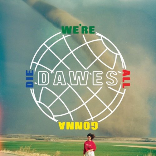 Dawes - We're All Gonna Die (2016) [Hi-Res]