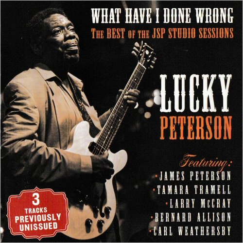 Lucky Peterson - What Have I Done Wrong: The Best Of The JSP Studio Sessions (2017) [CD Rip]