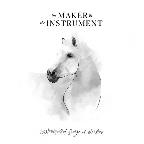 The Maker & The Instrument - Instrumental Songs Of Worship (2019)