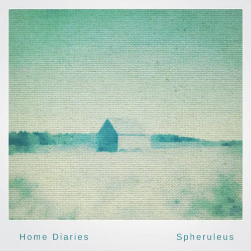 Spheruleus - Home Diaries 006: Canvas Homes (2020)