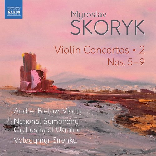 Andrej Bielow, National Symphony Orchestra of Ukraine & Volodymyr Sirenko - Skoryk: Complete Violin Concertos, Vol. 2 (2020) [Hi-Res]