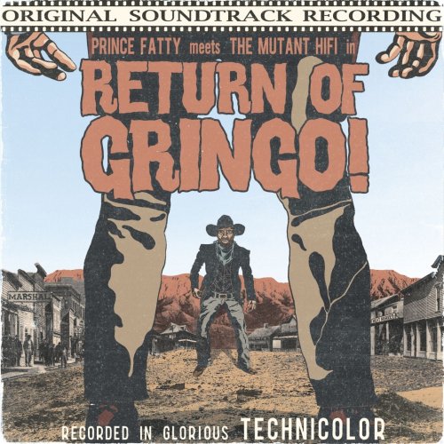 Prince Fatty, The Mutant HiFi - Return of Gringo! (Original Motion Picture Soundtrack) (2011)