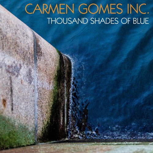 Carmen Gomes Inc. - Thousand Shades Of Blue (2012) [Hi-Res]