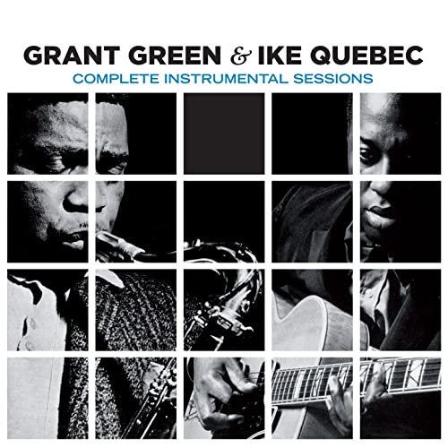 Grant Green & Ike Quebec - Complete Instrumental Sessions (Bonus Track Version) (2016)