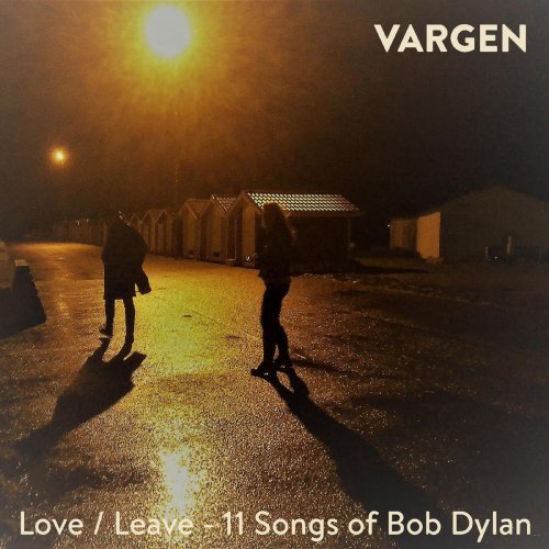 Vargen - Love / Leave - 11 Songs of Bob Dylan (2020)