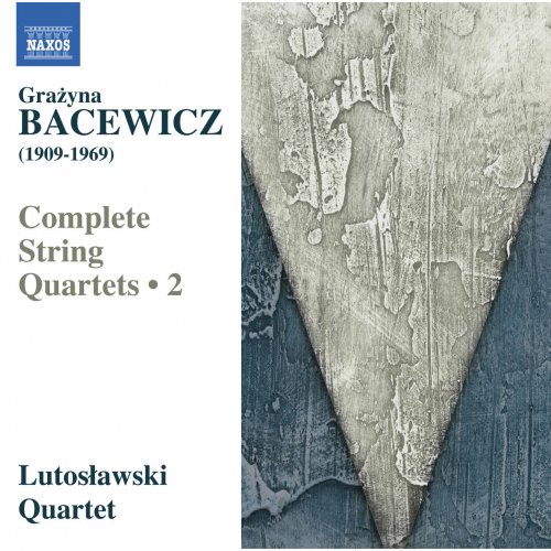 Lutosławski Quartet - Bacewicz: Complete String Quartets, Vol. 2 (2015) [Hi-Res]