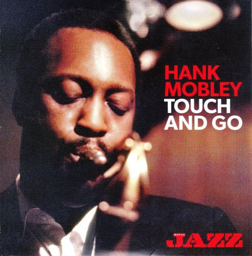 Hank Mobley - Touch And Go (2013)