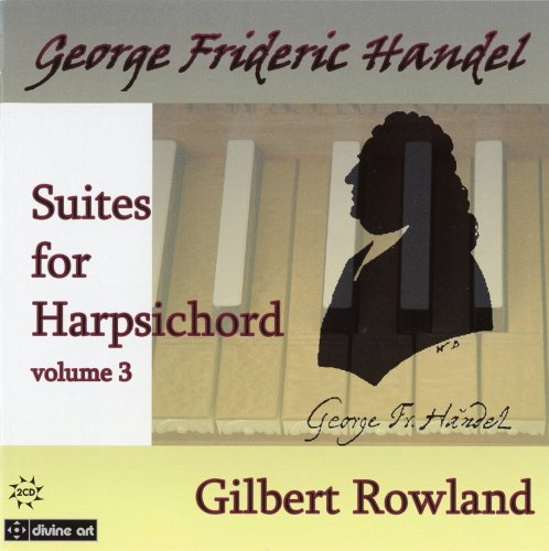 Gilbert Rowland - Handel: Suites for Harpsichord, Volume 3 (2015)