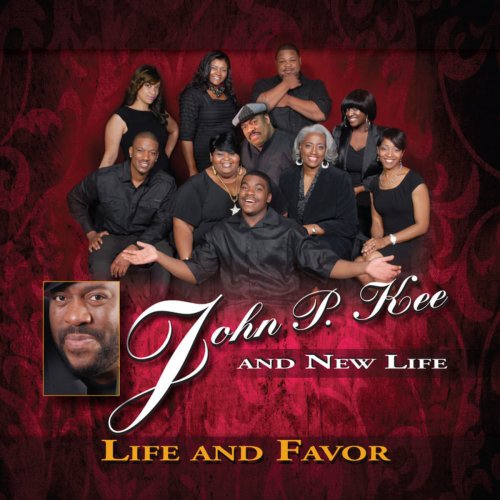 John P. Kee and New Life - Life and Favor (2012)