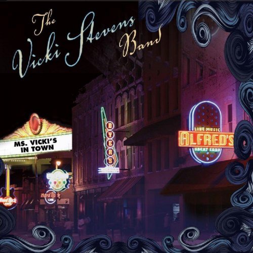 The Vicki Stevens Band - Ms. Vicki's in Town (2012)