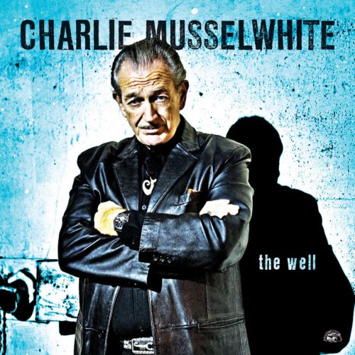 Charlie Musselwhite - The Well (2010)