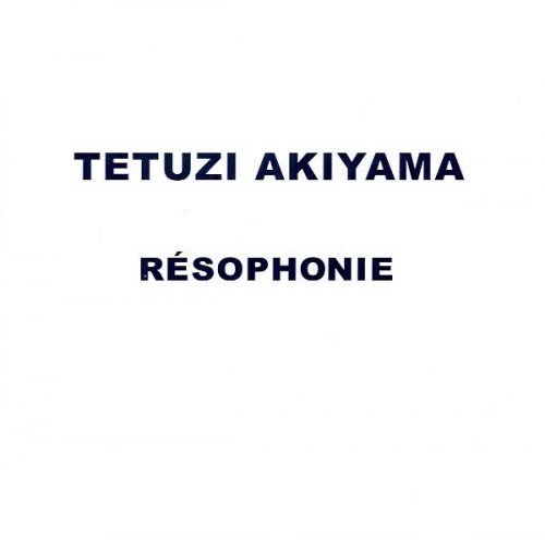 Tetuzi Akiyama - Résophonie (2002)