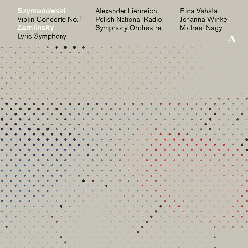 Alexander Liebreich, Polish National Radio Symphony Orchestra - Szymanowski: Violin Concerto No. 1 / Zemlinsky: Lyric Symphony (2018)