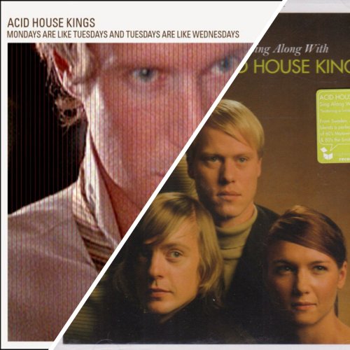 Acid House Kings - Mondays Are Like Tuesdays And Tuesdays Are Like Wednesdays & Sing Along With Acid House Kings (2002/2005)