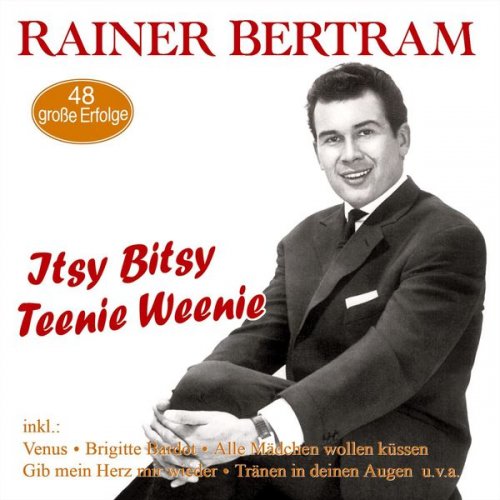 Rainer Bertram - Itsy Bitsy Teenie Weenie - 48 große Erfolge (2020)