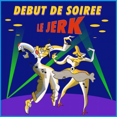 Début De Soirée - Le jerk (2020)