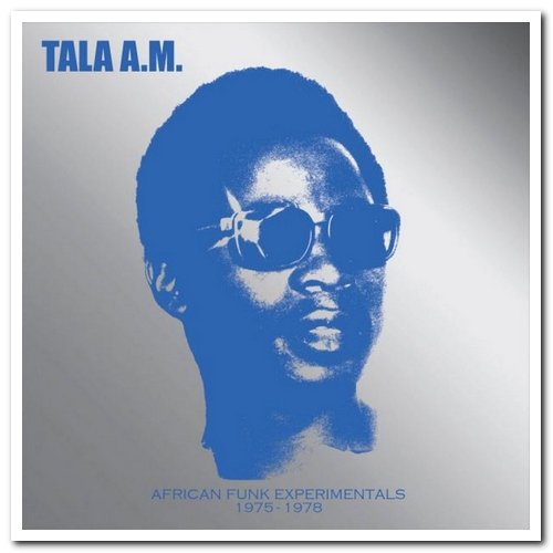 Tala A.M. - African Funk Experimentals 1975 To 1978 (2015)