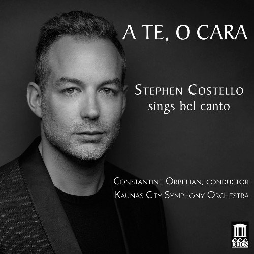 Stephen Costello - A te, o cara: Stephen Costello Sings Bel Canto (2018) CD-Rip