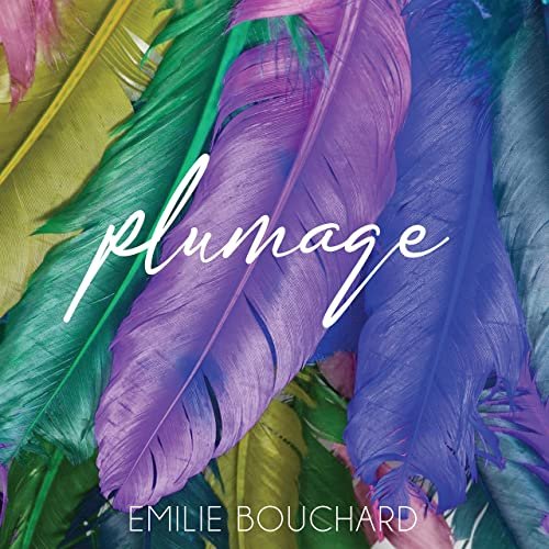 Emilie Bouchard - Plumage (2020)