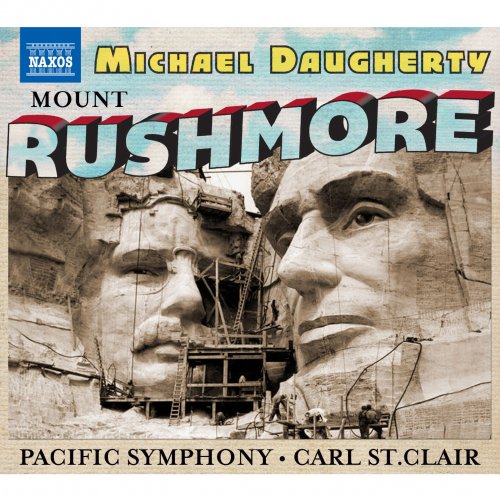 Pacific Symphony Orchestra, Pacific Chorale, Carl St. Clair - Michael Daugherty: Mount Rushmore, Radio City & The Gospel According to Sister Aimee (2013) [Hi-Res]