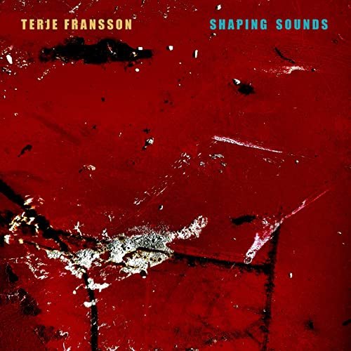 Terje Fransson - Shaping Sounds (2020) Hi Res