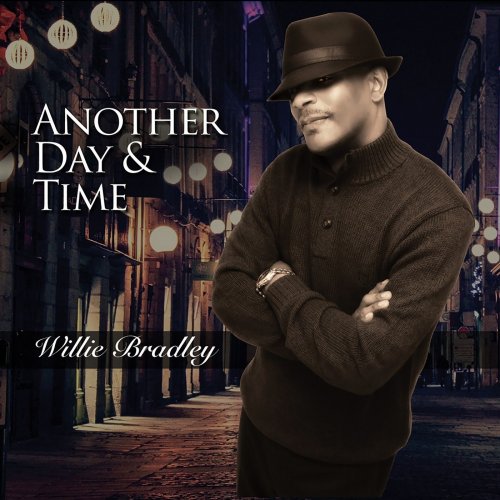 Willie Bradley - Another Day & Time (2014)