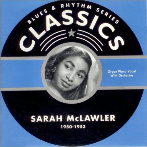 Sarah McLawler - Blues & Rhythm Series Classics 5111: The Chronological Sarah McLawler 1950-1953 (2004)