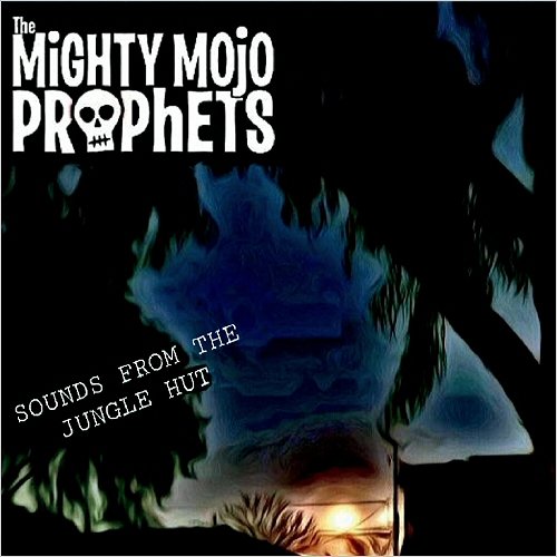 The Mighty Mojo Prophets - Sounds From The Jungle Hut (2020)