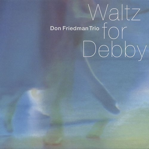 Don Friedman Trio - Waltz for Debby (2003) CD Rip