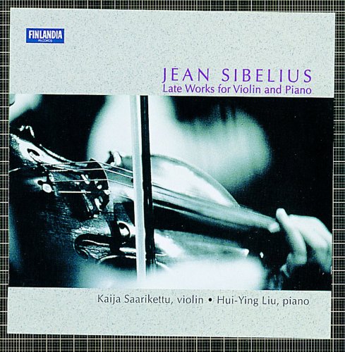 Kaija Saarikettu, Hui-Ying Liu - Sibelius: Late Works for Violin and Piano (1997)