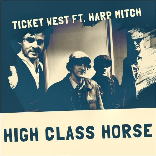 Ticket West - High Class Horse (Feat. Harp Mitch) (2020)