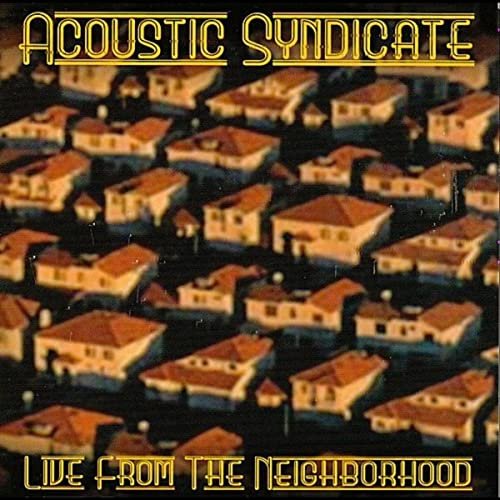 Acoustic Syndicate - Live from the Neighborhood (2002)