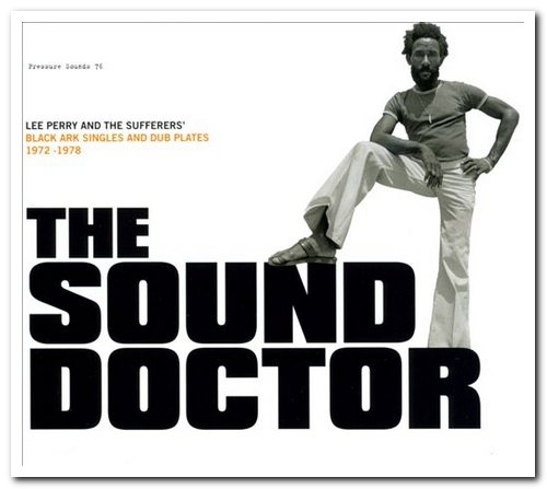 Lee Perry & The Sufferers - The Sound Doctor (Black Ark Singles And Dub Plates 1972-1978) (2012)