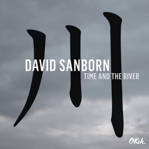 David Sanborn - Time And The River (2015) [Hi-Res]