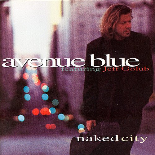 Avenue Blue Featuring Jeff Golub - Naked City (1996)