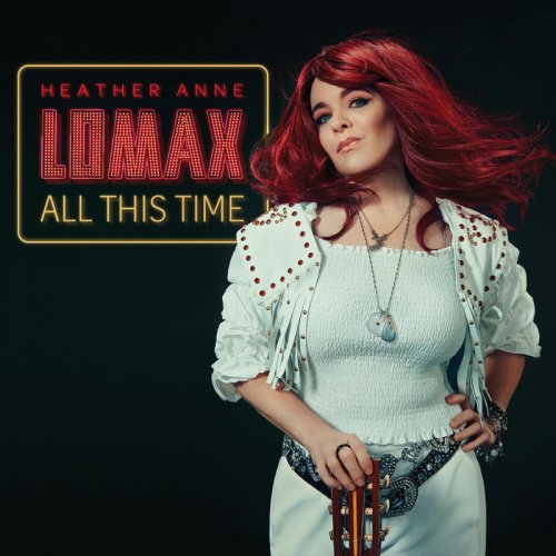 Heather Anne Lomax - All This Time (2020)