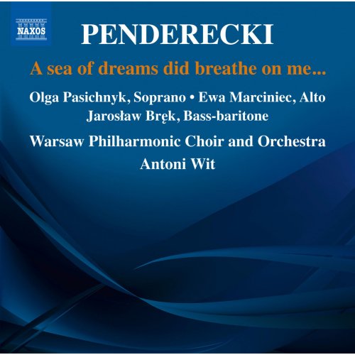 Olga Pasichnyk, Ewa Marciniec & Jarosław Brek, Warsaw Philharmonic Choir and Orchestra, Antoni Wit - Penderecki: A Sea of Dreams Did Breathe on Me... (2015) [Hi-Res]