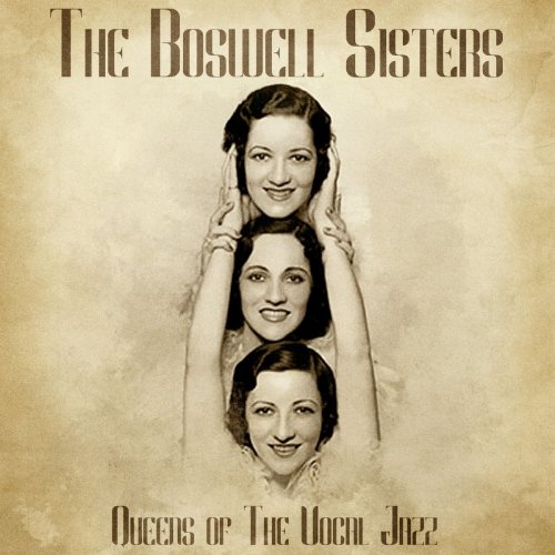 The Boswell Sisters - Queens of the Vocal Jazz (Remastered) (2020)