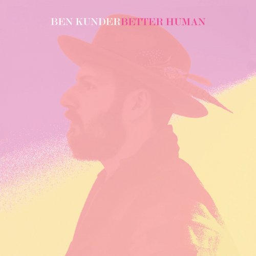 Ben Kunder - Better Human (2018)