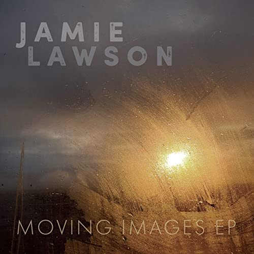 Jamie Lawson - Moving Images (2020)