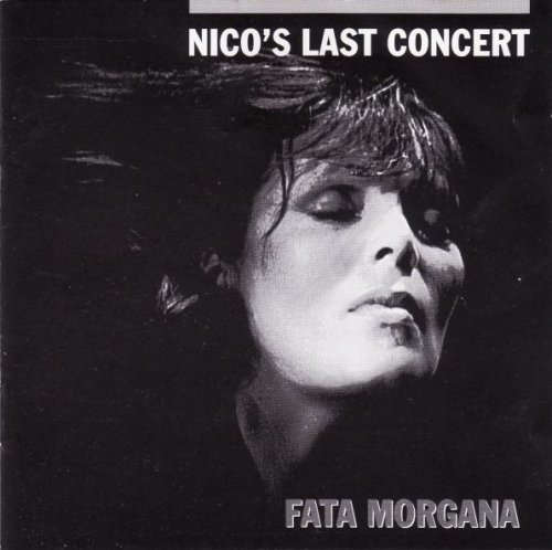 Nico - Nico's Last Concert "Fata Morgana" (1994)