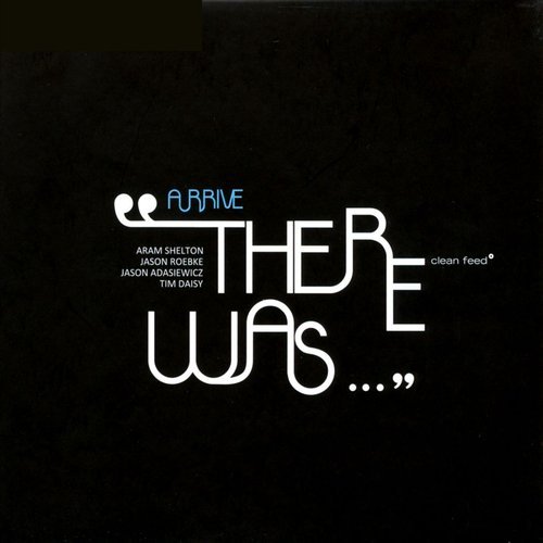 Arrive - There Was... (2011)