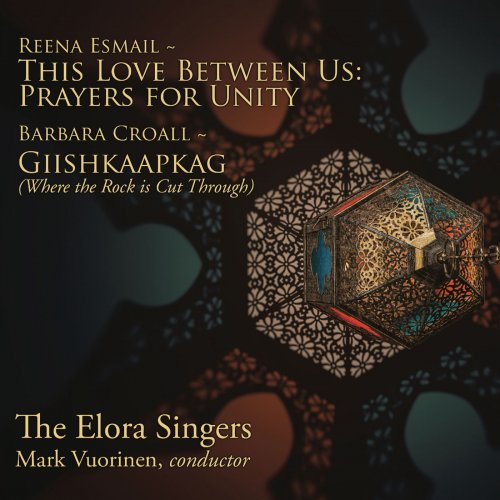 The Elora Singers - This Love Between Us: Prayers for Unity / Giishkaapkag (Where the Rock is Cut Through) (2020)