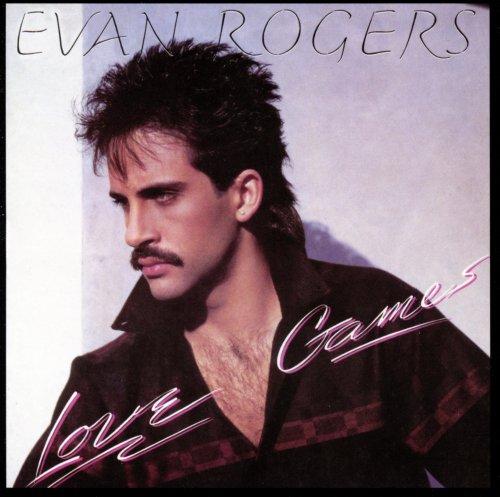 Evan Rogers - Love Games (1985/2011) CD-Rip