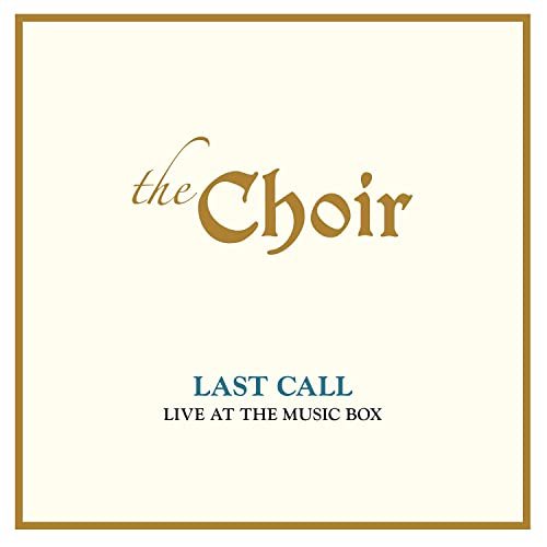 The Choir - Last Call: Live At The Music Box (Live) (2020) Hi Res