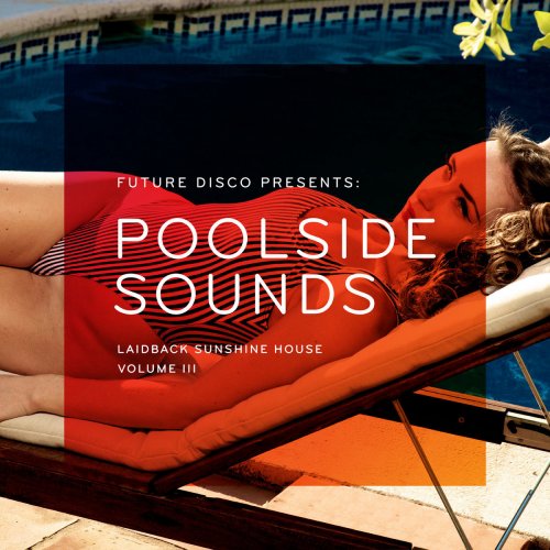Future Disco Presents: Poolside Sounds, Vol. 3 (2014)